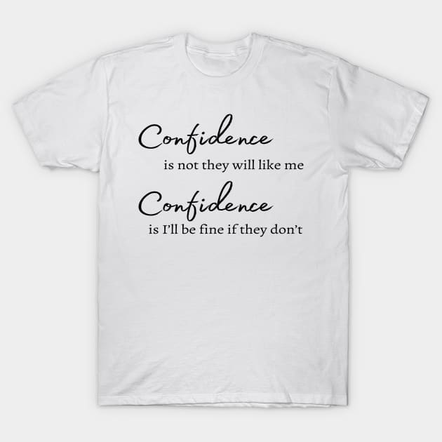 confidence short quotes, self assured T-Shirt by joy 32